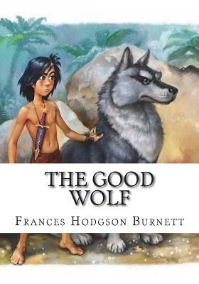 The Good Wolf by Frances Hodgson Burnett