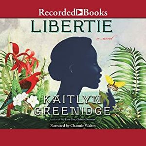 Libertie by Kaitlyn Greenidge