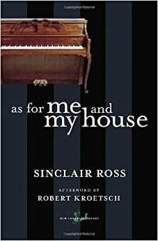 As for Me and My House by Robert Kroetsch, Sinclair Ross