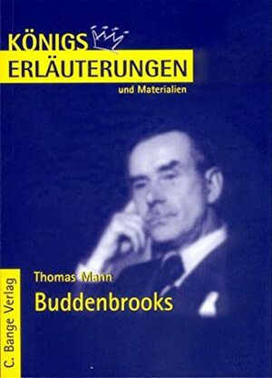 Die Buddenbrooks (Königs Erläuterungen) by Thomas Brand, Thomas Mann