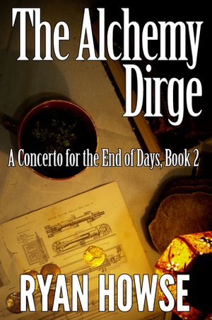The Alchemy Dirge by Ryan Howse