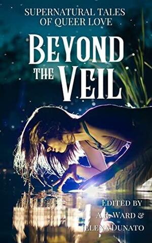 Beyond the Veil: Supernatural Tales of Queer Love by A.R. Ward, Jelena Dunato, Emmie Christie