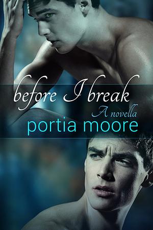 Before I Break by Portia Moore