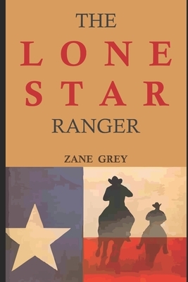 The Lone Star Ranger by Zane Grey