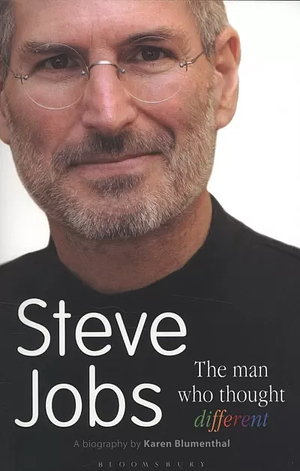 Steve Jobs The Man Who Thought Different by Karen Blumenthal