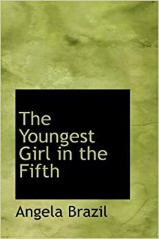 The Youngest Girl in the Fifth by Angela Brazil