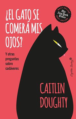 ¿El gato se comerá mis ojos?  by Silvia Moreno Parrado, Caitlin Doughty