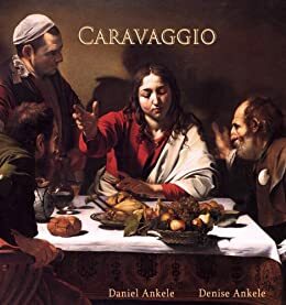Caravaggio: 82+ Baroque Masterpieces - Michelangelo Caravaggio - Gallery Series by Denise Ankele, Daniel Ankele