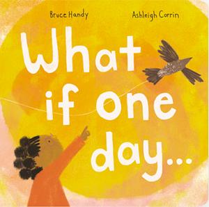 What If One Day... by Bruce Handy