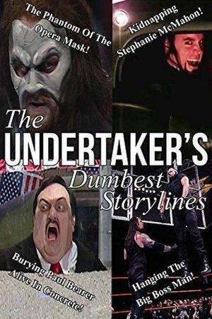 The Undertaker's Dumbest Storylines by Stuart Carapola