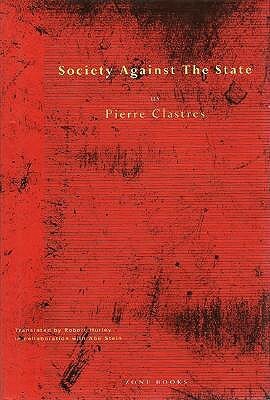 Society Against the State: Essays in Political Anthropology by Pierre Clastres