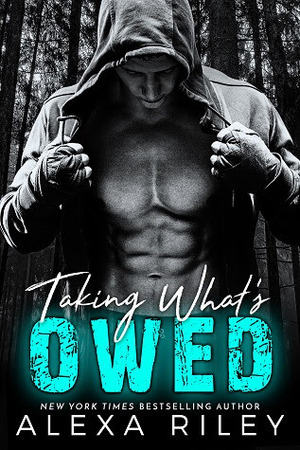 Taking What's Owed by Alexa Riley