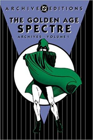 The Golden Age Spectre Archives, Vol. 1 by Jerry Bails, Jerry Siegel