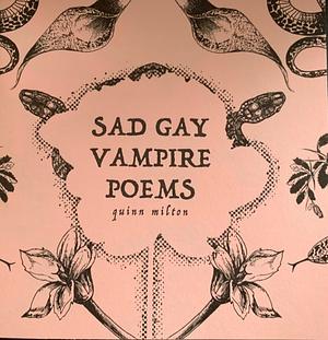 Sad Gay Vampire Poems  by Quinn Milton