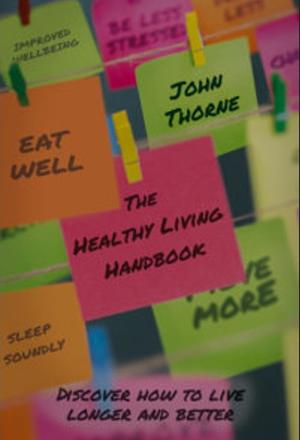 The Healthy Living Handbook by John Thorne