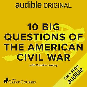 10 Big Questions of the American Civil War by Caroline E. Janney