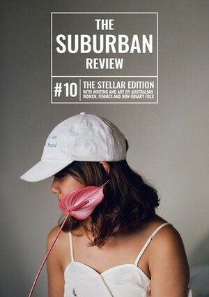 The Suburban Review #10: The Stellar Edition by Anupama Pilbrow, T. J. Robinson
