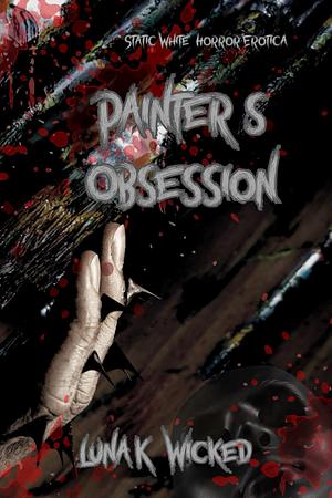 Painter's Obsession by Luna K. Wicked