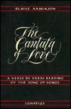 The Cantata Of Love: A Verse By Verse Reading Of The Song Of Songs by Blaise Arminjon