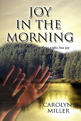 Joy in the Morning by Carolyn Miller