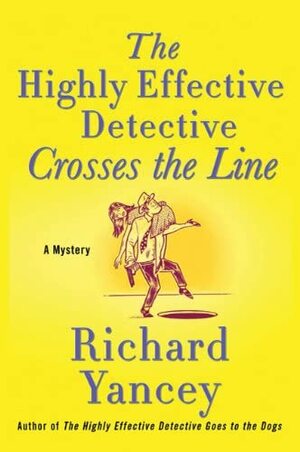 The Highly Effective Detective Crosses the Line by Richard Yancey
