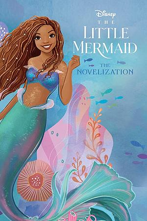 The Little Mermaid Live Action Novelization by Faith Noelle