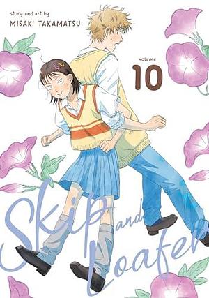 Skip and Loafer Vol. 10 by Misaki Takamatsu, Misaki Takamatsu