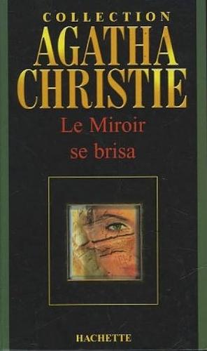 Le miroir se brisa by Agatha Christie