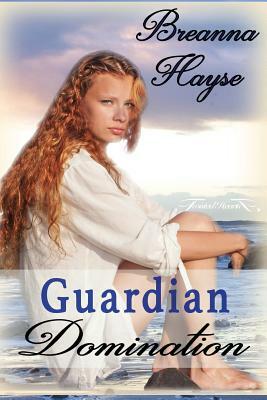 Guardian Domination by Breanna Hayse
