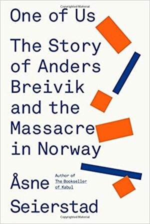 One of Us: Anders Breivik and the Massacre in Norway by Åsne Seierstad