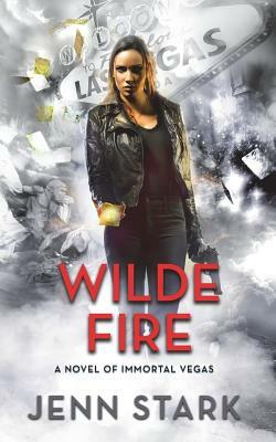 Wilde Fire: Immortal Vegas, Book 10 by Jenn Stark