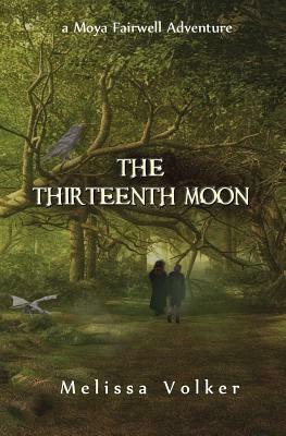The Thirteenth Moon: a Moya Fairwell Adventure by Melissa Volker
