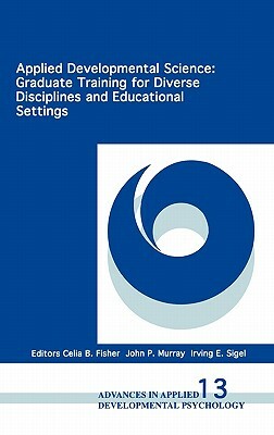 Applied Developmental Science: Graduate Training for Diverse Disciplines and Educational Settings by 