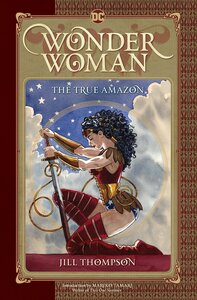 Wonder Woman: The True Amazon by Jill Thompson