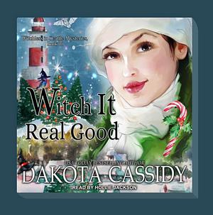 Witch it Real Good by Dakota Cassidy