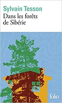 Dans les forêts de Sibérie by Sylvain Tesson