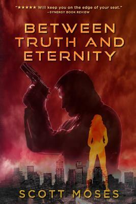 Between Truth and Eternity by Scott Moses