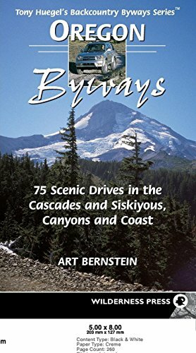 Oregon Byways: 75 Scenic Drives in the Cascades and Siskuiyous, Canyons and Coast by Art Bernstein