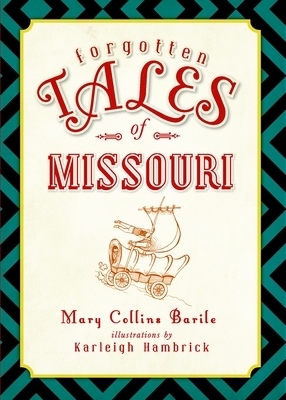 Forgotten Tales of Missouri by Mary Barile