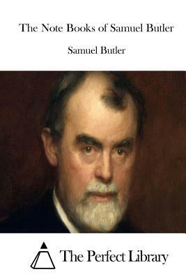 The Note Books of Samuel Butler by Samuel Butler