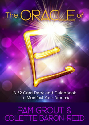 The Oracle of E: An Oracle Card Deck to Manifest Your Dreams by Colette Baron-Reid, Pam Grout