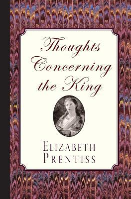 Thoughts Concerning the King by Elizabeth Prentiss