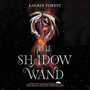 The Shadow Wand by Laurie Forest