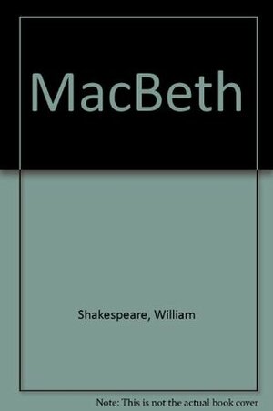 Mac Beth by William Shakespeare