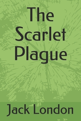 The Scarlet Plague by Jack London