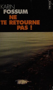 Ne te retourne pas ! by Karin Fossum