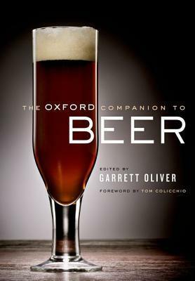 The Oxford Companion to Beer by Garrett Oliver, Tom Colicchio