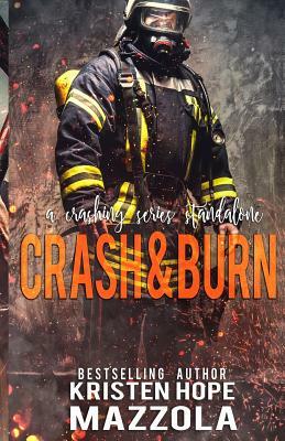 Crash & Burn: A Crashing Series Standalone by Kristen Hope Mazzola