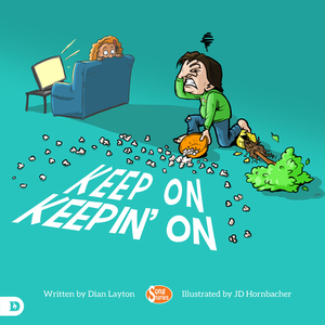 Keep on Keepin' on: Helping Kids to Never Give Up! by Dian Layton