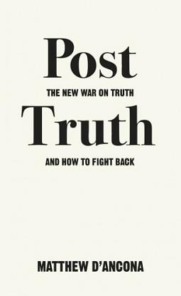 Post-Truth: The New War on Truth and How to Fight Back by Matthew d'Ancona